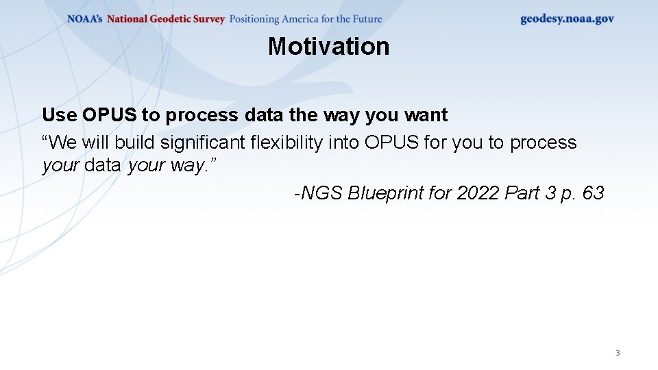 Motivation Use OPUS to process data the way you want “We will build significant