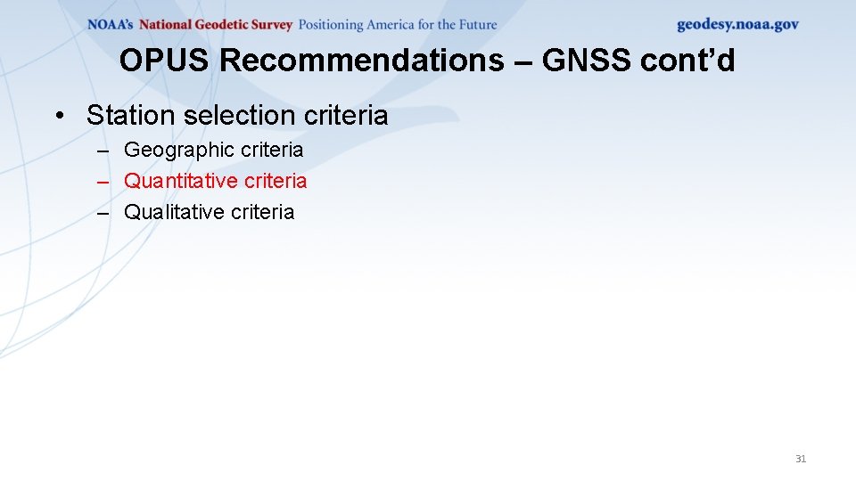 OPUS Recommendations – GNSS cont’d • Station selection criteria – Geographic criteria – Quantitative
