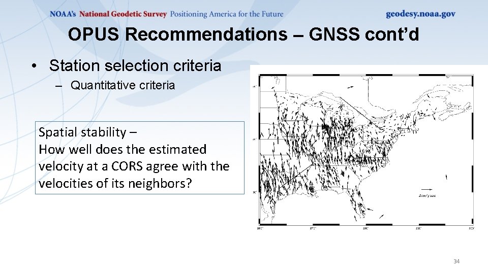OPUS Recommendations – GNSS cont’d • Station selection criteria – Quantitative criteria Spatial stability
