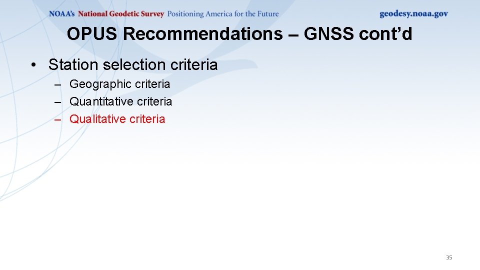 OPUS Recommendations – GNSS cont’d • Station selection criteria – Geographic criteria – Quantitative