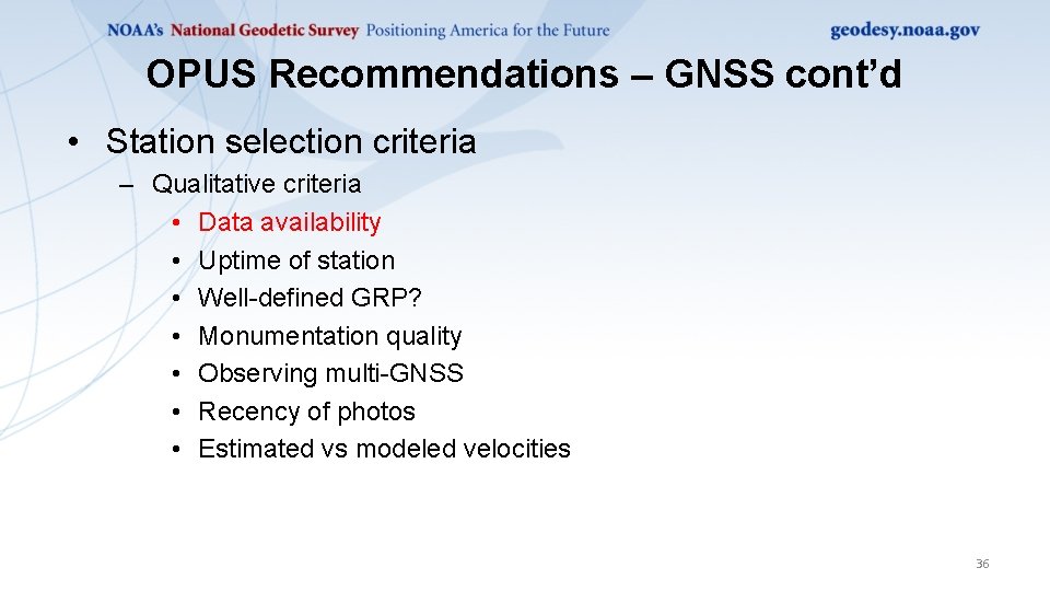 OPUS Recommendations – GNSS cont’d • Station selection criteria – Qualitative criteria • Data