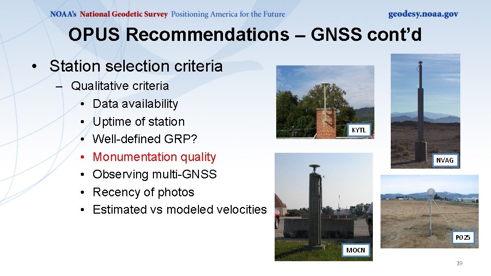 OPUS Recommendations – GNSS cont’d • Station selection criteria – Qualitative criteria • Data