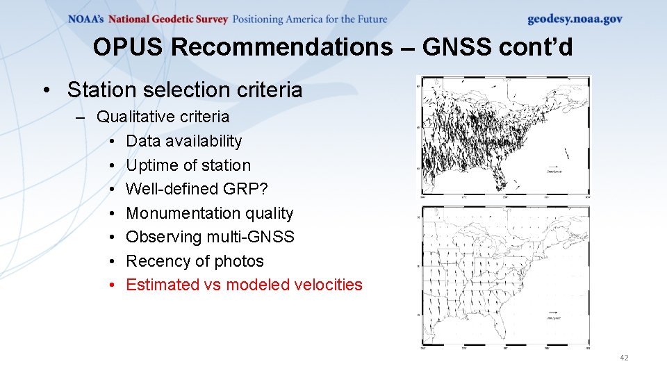 OPUS Recommendations – GNSS cont’d • Station selection criteria – Qualitative criteria • Data