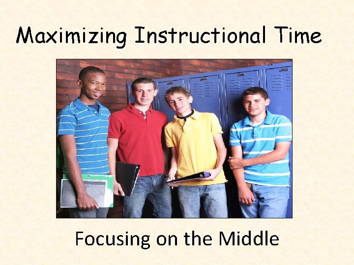 Maximizing Instructional Time Pl. Pla Focusing on the Middle 