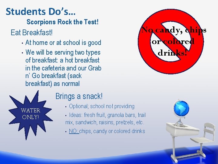 Students Do’s… Scorpions Rock the Test! Eat Breakfast! • • At home or at