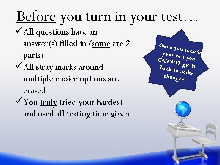 Before you turn in your test… ü All questions have an answer(s) filled in