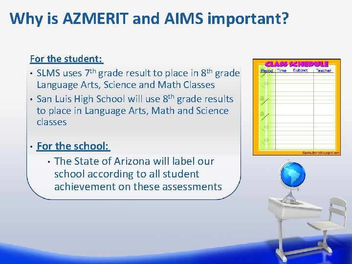 Why is AZMERIT and AIMS important? For the student: • SLMS uses 7 th