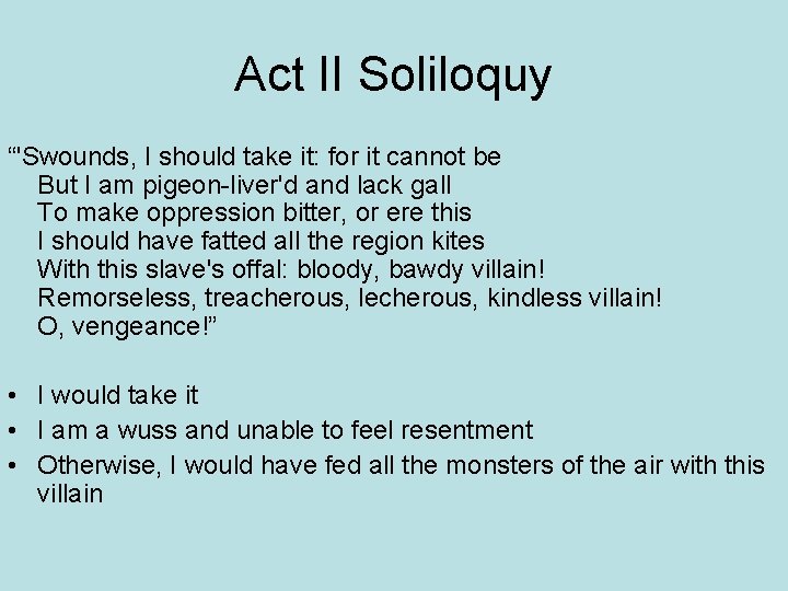 Act II Soliloquy “'Swounds, I should take it: for it cannot be But I