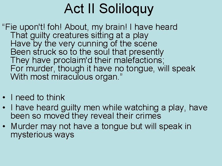 Act II Soliloquy “Fie upon't! foh! About, my brain! I have heard That guilty