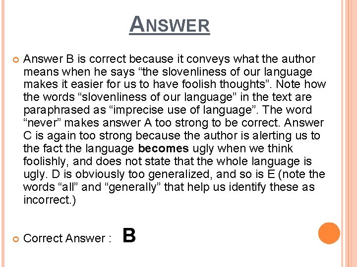 ANSWER Answer B is correct because it conveys what the author means when he