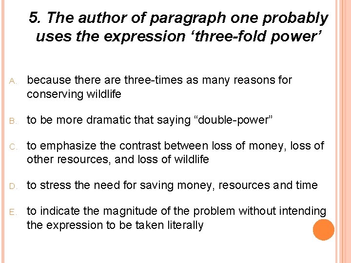 5. The author of paragraph one probably uses the expression ‘three-fold power’ A. because