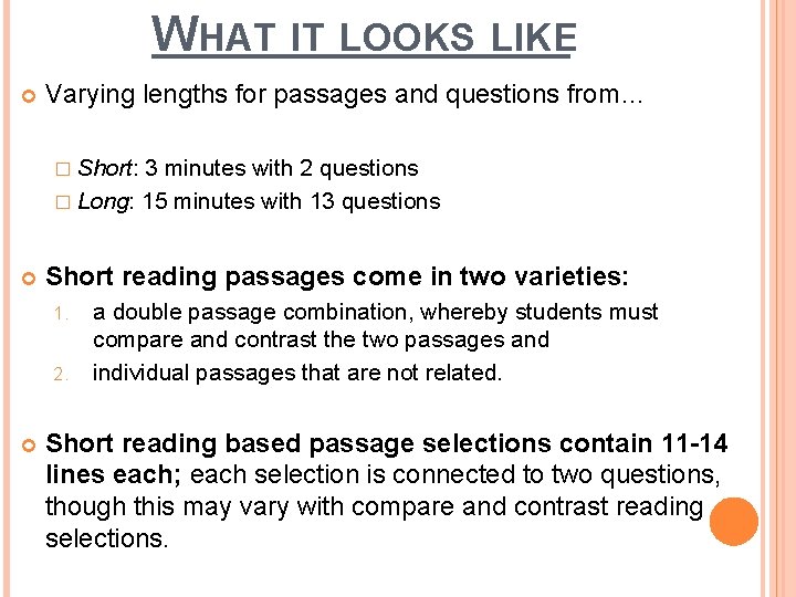 WHAT IT LOOKS LIKE Varying lengths for passages and questions from… � Short: 3