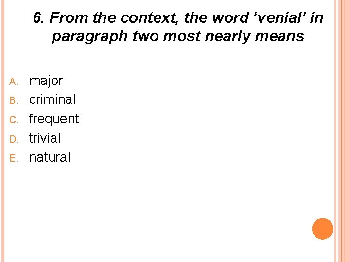 6. From the context, the word ‘venial’ in paragraph two most nearly means A.