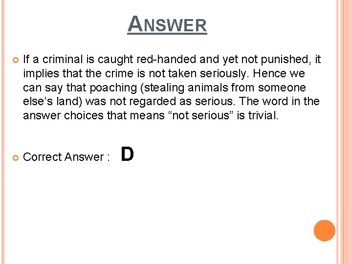 ANSWER If a criminal is caught red-handed and yet not punished, it implies that