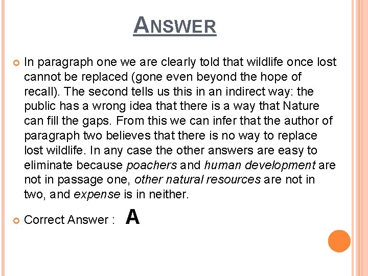 ANSWER In paragraph one we are clearly told that wildlife once lost cannot be