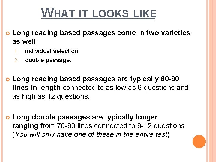 WHAT IT LOOKS LIKE Long reading based passages come in two varieties as well: