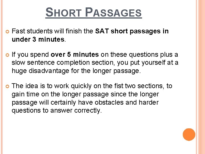 SHORT PASSAGES Fast students will finish the SAT short passages in under 3 minutes.