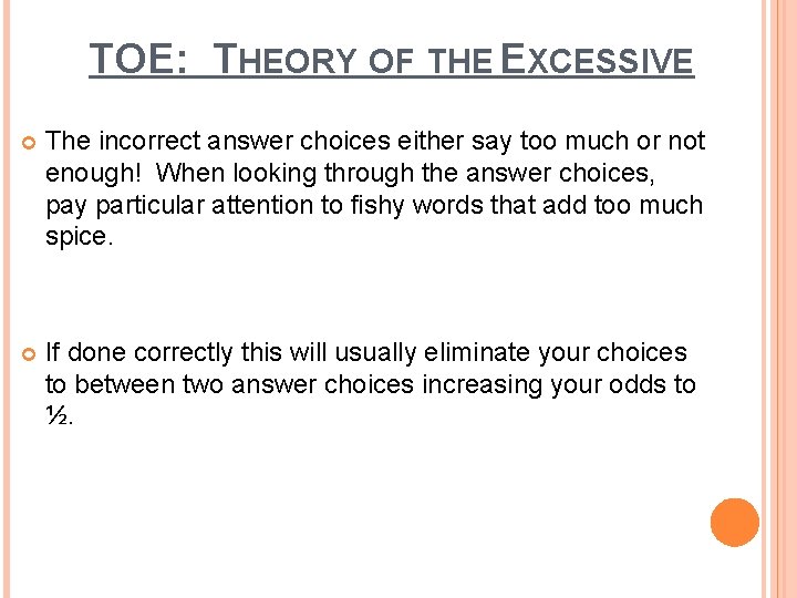 TOE: THEORY OF THE EXCESSIVE The incorrect answer choices either say too much or