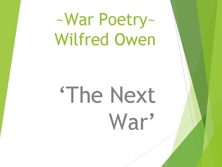 ~War Poetry~ Wilfred Owen ‘The Next War’ 