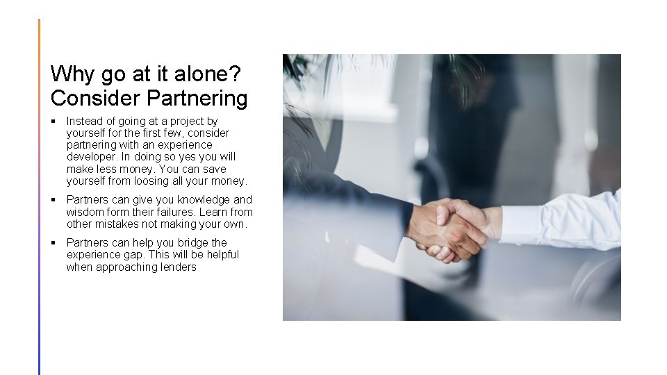 Why go at it alone? Consider Partnering § Instead of going at a project