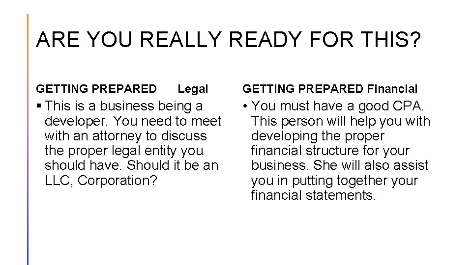 ARE YOU REALLY READY FOR THIS? GETTING PREPARED Legal § This is a business