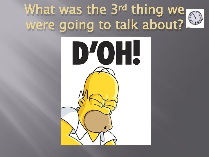 rd 3 What was the thing we were going to talk about? 