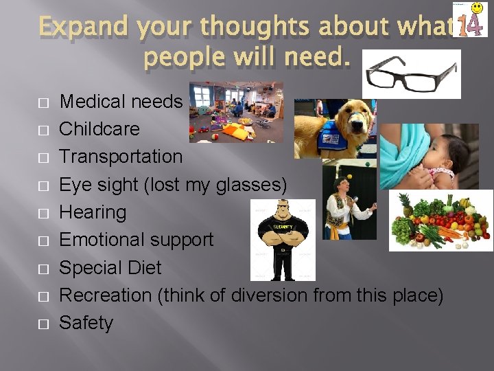 Expand your thoughts about what people will need. � � � � � Medical