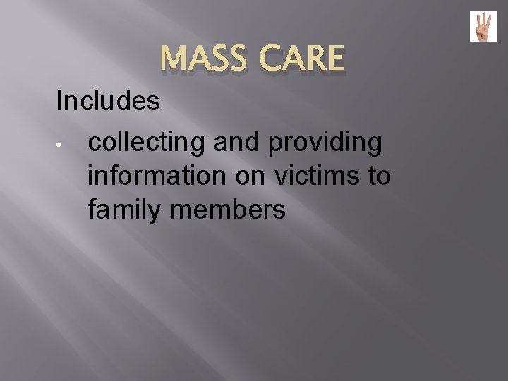 MASS CARE Includes • collecting and providing information on victims to family members 