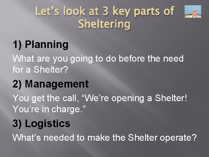 Let’s look at 3 key parts of Sheltering 1) Planning What are you going