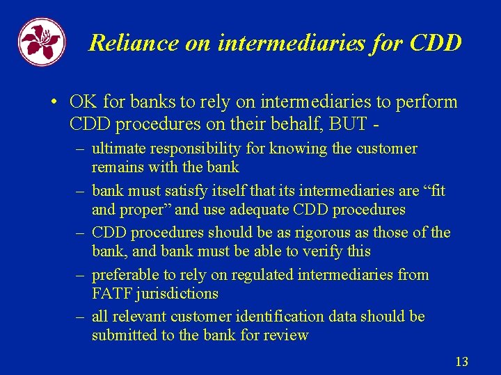 Reliance on intermediaries for CDD • OK for banks to rely on intermediaries to