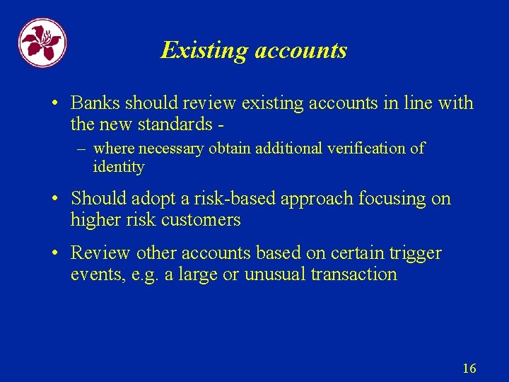 Existing accounts • Banks should review existing accounts in line with the new standards