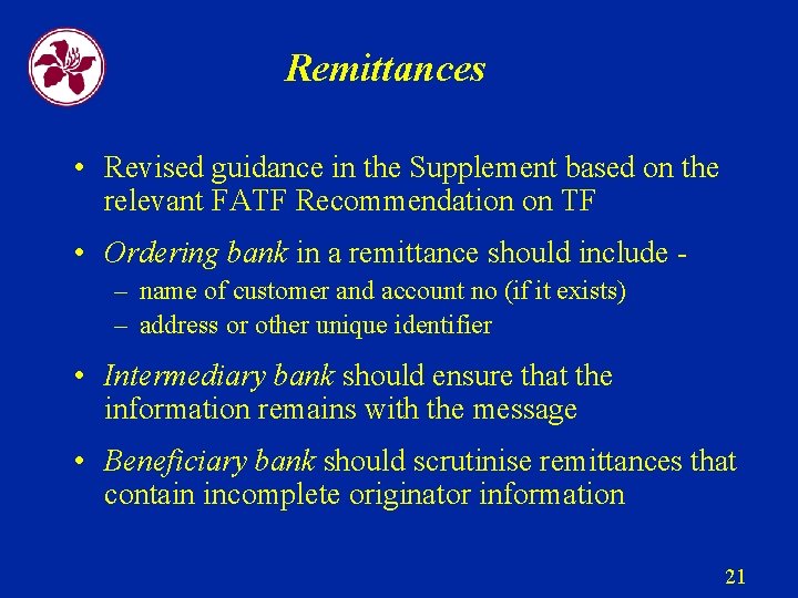 Remittances • Revised guidance in the Supplement based on the relevant FATF Recommendation on