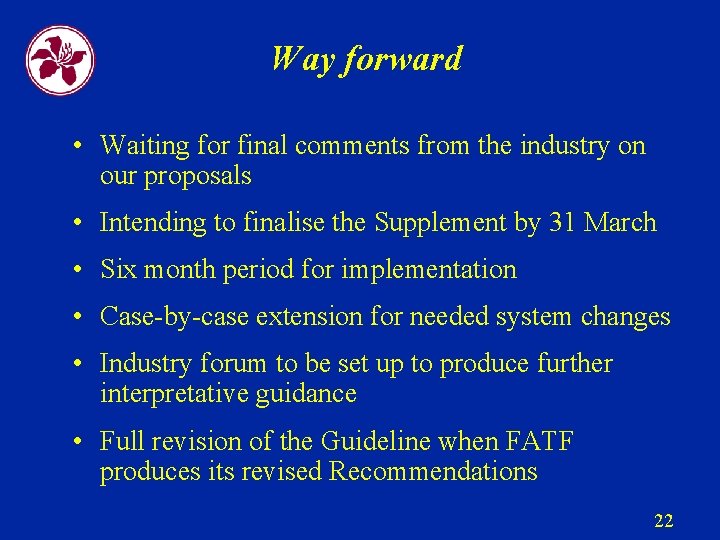 Way forward • Waiting for final comments from the industry on our proposals •