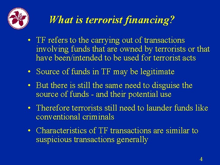 What is terrorist financing? • TF refers to the carrying out of transactions involving