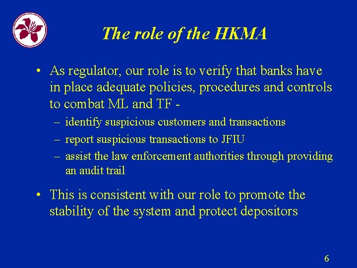 The role of the HKMA • As regulator, our role is to verify that