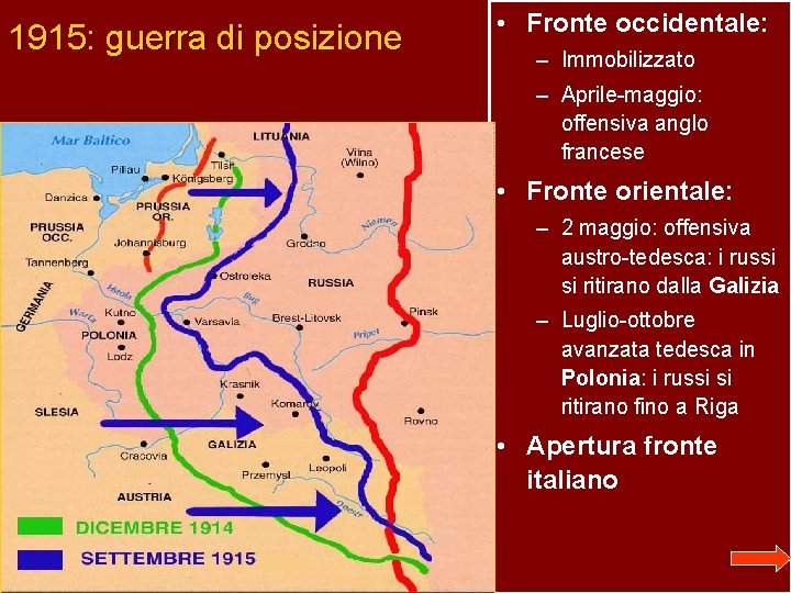 1915: guerra di posizione • Fronte occidentale: – Immobilizzato – Aprile-maggio: offensiva anglo francese