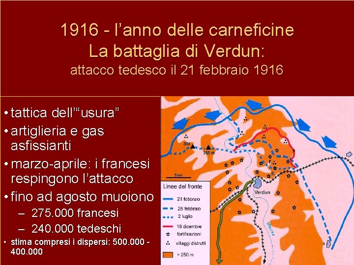 1916 - l’anno delle carneficine La battaglia di Verdun: attacco tedesco il 21 febbraio