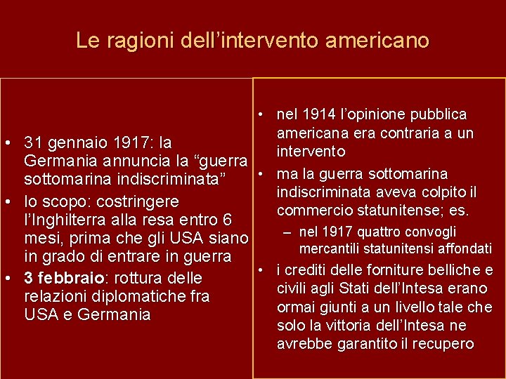 Le ragioni dell’intervento americano • nel 1914 l’opinione pubblica americana era contraria a un
