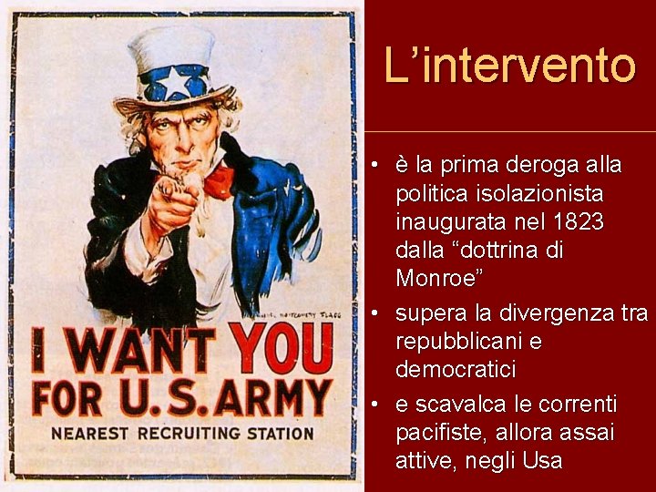 L’intervento • è la prima deroga alla politica isolazionista inaugurata nel 1823 dalla “dottrina