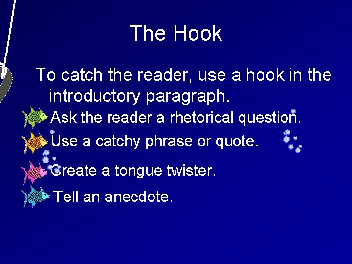 The Hook To catch the reader, use a hook in the introductory paragraph. Ask