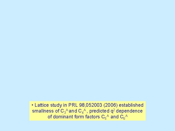  • Lattice study in PRL 98, 052003 (2006) established smallness of C 3