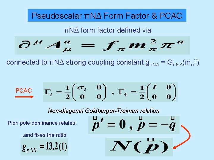 Pseudoscalar πΝΔ Form Factor & PCAC πΝΔ form factor defined via connected to πΝΔ