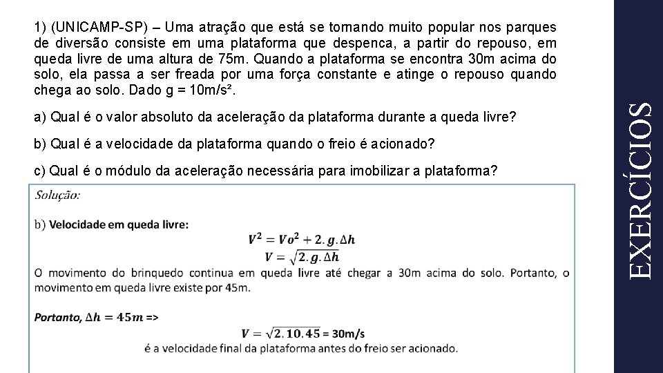 a) Qual é o valor absoluto da aceleração da plataforma durante a queda livre?