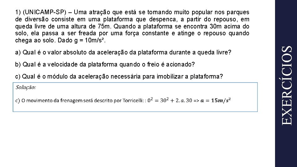 a) Qual é o valor absoluto da aceleração da plataforma durante a queda livre?