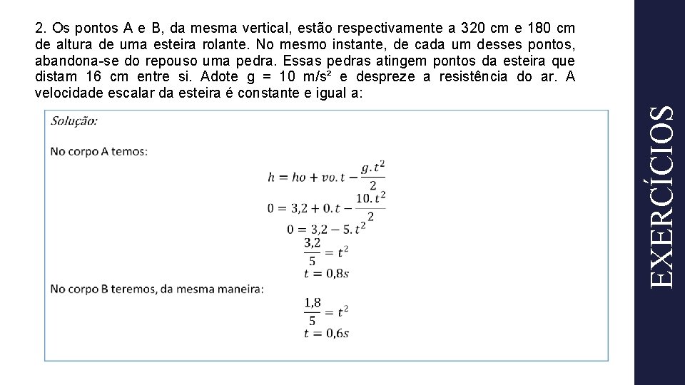 EXERCÍCIOS 2. Os pontos A e B, da mesma vertical, estão respectivamente a 320