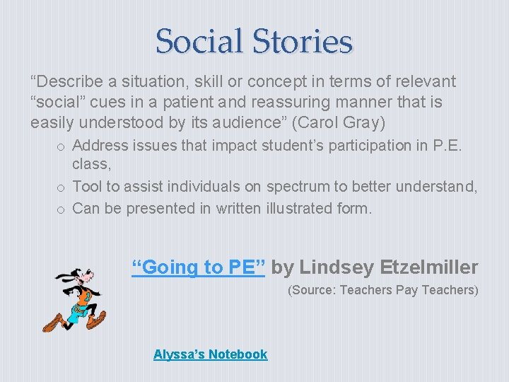 Social Stories “Describe a situation, skill or concept in terms of relevant “social” cues