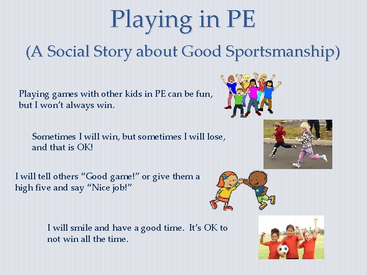 Playing in PE (A Social Story about Good Sportsmanship) Playing games with other kids