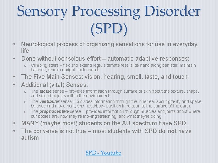 Sensory Processing Disorder (SPD) • Neurological process of organizing sensations for use in everyday