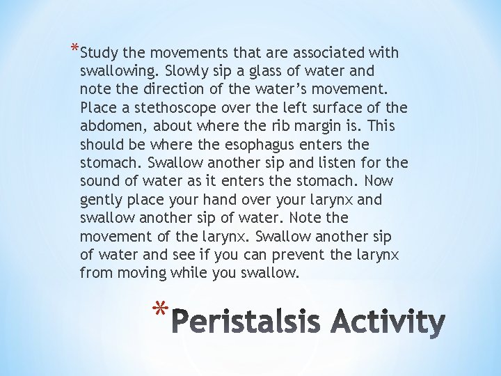 *Study the movements that are associated with swallowing. Slowly sip a glass of water