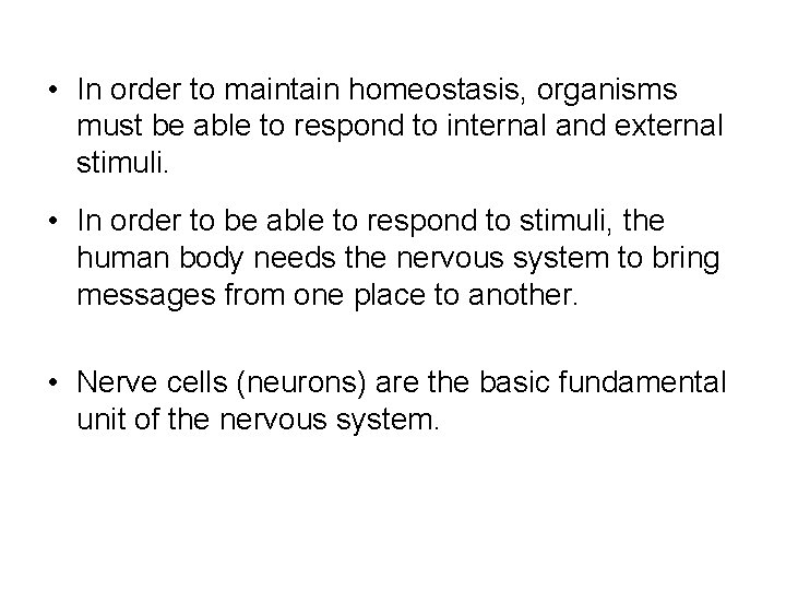  • In order to maintain homeostasis, organisms must be able to respond to